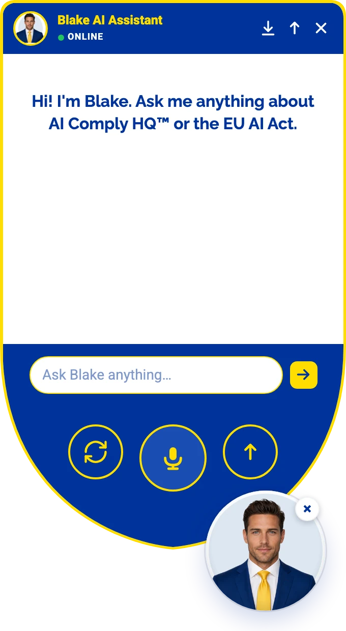 Blake's chat window in AI Comply HQ: Blake AI Assistant, online, greeting “Hi! I'm Blake. Ask me anything about AI Comply HQ™ or the EU AI Act.”, with a box to ask Blake anything, buttons to start a new conversation, talk by voice and expand the window, and Blake's portrait below.